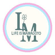 LIFE IS MAMAGOTO